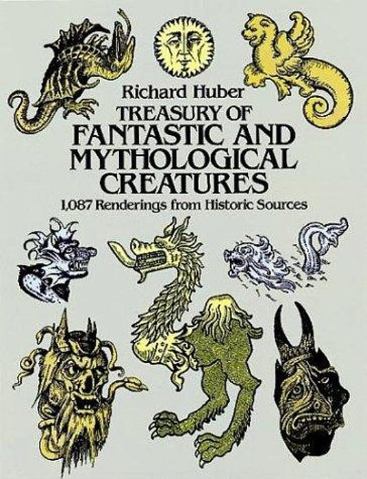Treasury Of Fantastic And Mythological Creatures: 1,087 Renderings From Historic Sources-..