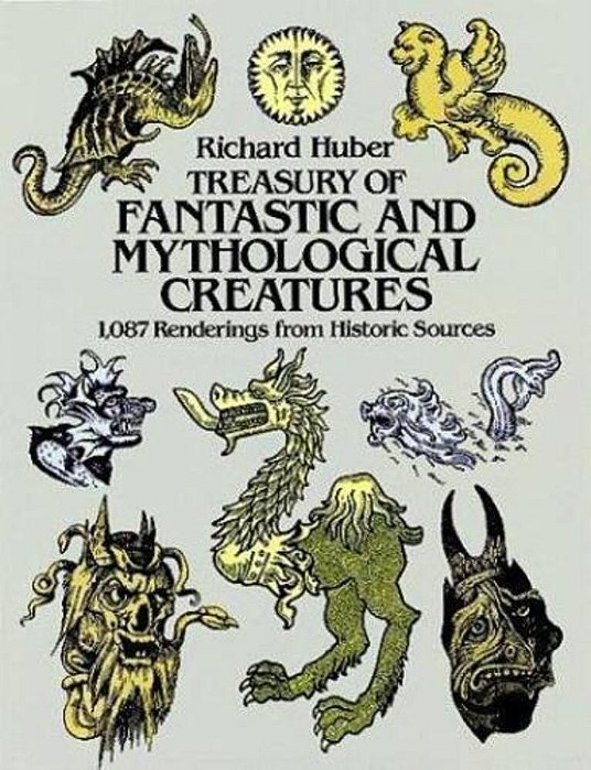 Treasury Of Fantastic And Mythological Creatures: 1,087 Renderings From Historic Sources-..