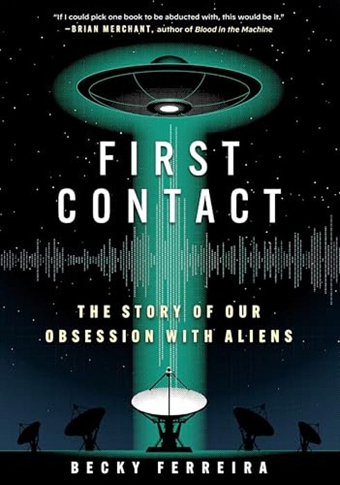 First Contact: The Story Of Our Obsession With Aliens-..