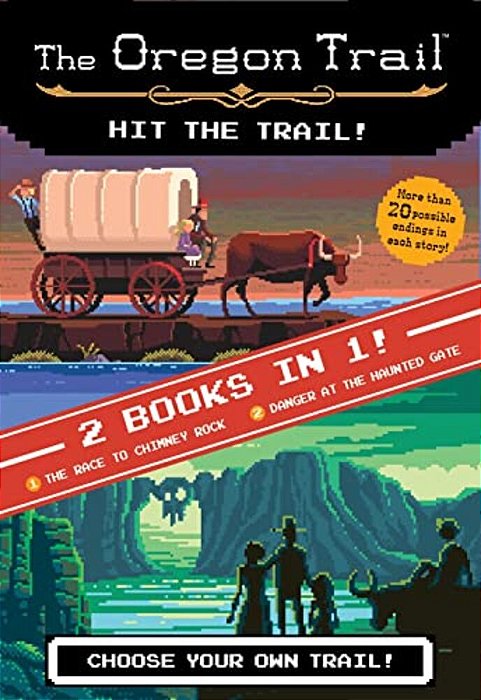 The Oregon Trail: Hit The Trail! (Two Books In One): The Race To Chimney Rock And Danger At The Haunted Gate-..