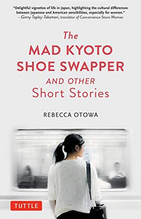 The Mad Kyoto Shoe Swapper And Other Short Stories-..