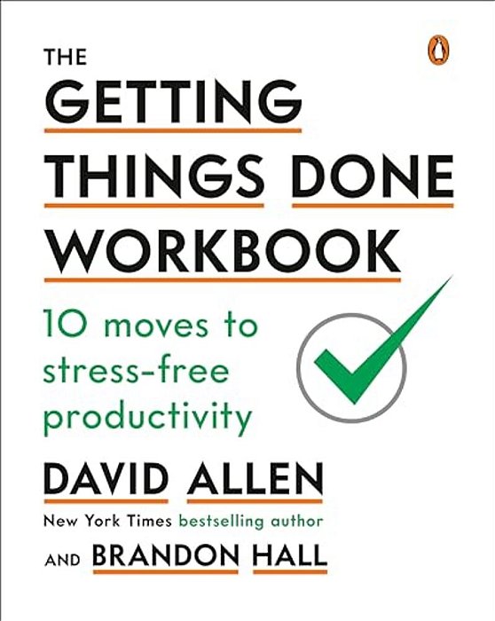 The Getting Things Done Workbook: 10 Moves To Stress-Free Productivity-..