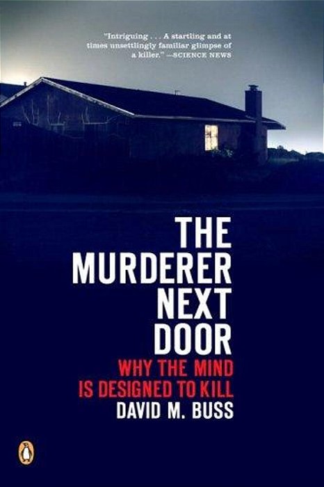 The Murderer Next Door: Why The Mind Is Designed To Kill-..