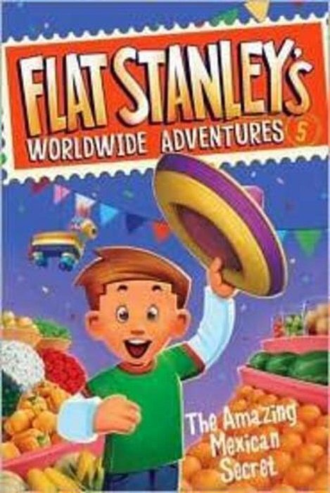 Flat Stanley's Worldwide Adventures #5: The Amazing Mexican Secret-..