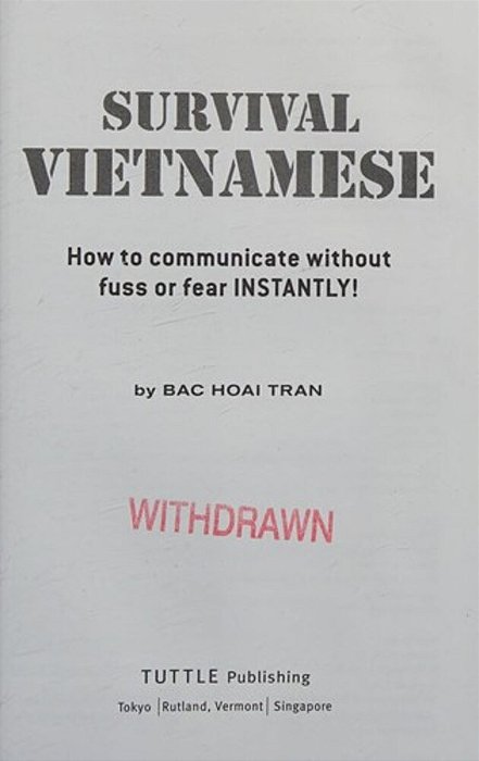 Survival Vietnamese: How To Communicate Without Fuss Or Fear - Instantly! (Vietnamese Phrasebook & Dictionary)-..