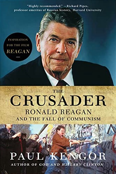 The Crusader: Ronald Reagan And The Fall Of Communism-..
