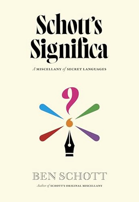 Schott's Significa: A Miscellany Of Secret Languages-..
