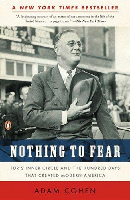 Nothing To Fear: Fdr's Inner Circle And The Hundred Days That Created Modern America-..