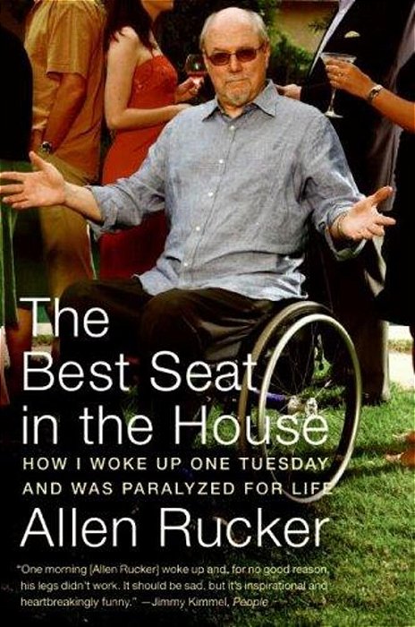The Best Seat In The House: How I Woke Up One Tuesday And Was Paralyzed For Life-..