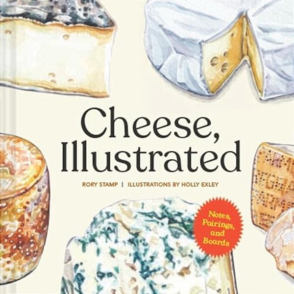 Cheese, Illustrated: Notes, Pairings, And Boards-..