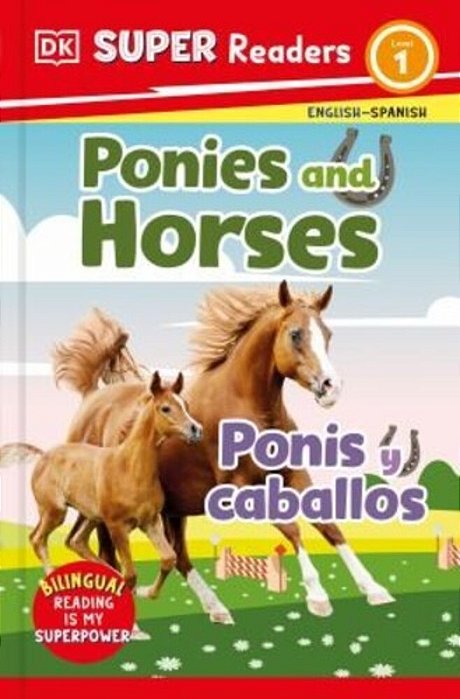 Dk Super Readers Level 1 English-Spanish Bilingual Ponies And Horses Â " Ponis Y Caballos-..