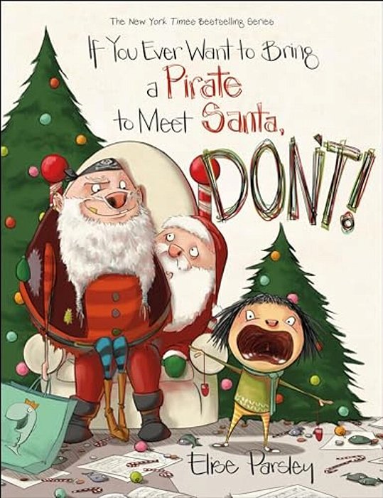 If You Ever Want To Bring A Pirate To Meet Santa, Don'T!-..