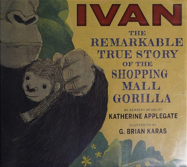 Ivan: The Remarkable True Story Of The Shopping Mall Gorilla-..