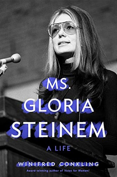Ms. Gloria Steinem: A Life-..