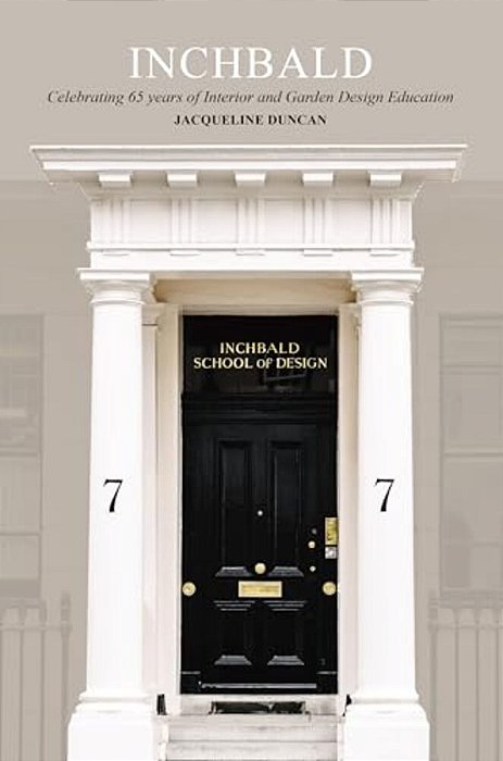 Inchbald: The Way In: Celebrating Over 60 Years Of Interior And Garden Design Education-..