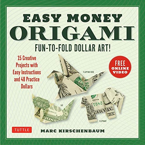 Easy Money Origami Kit: Fun-To-fold Dollar Art! (Online Video Demos)-..