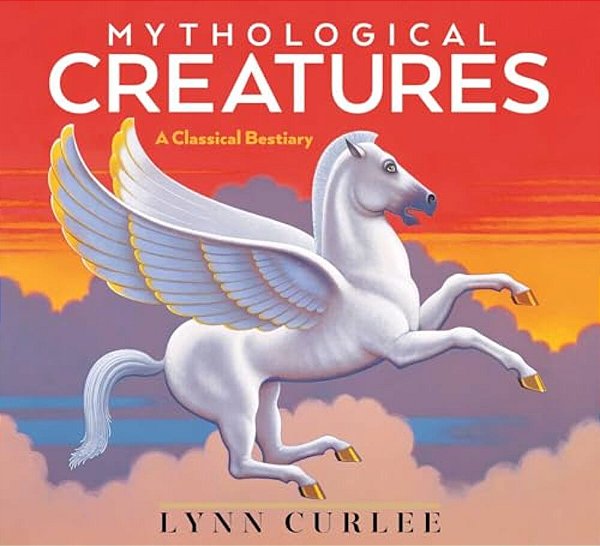 Mythological Creatures: A Classical Bestiary-..