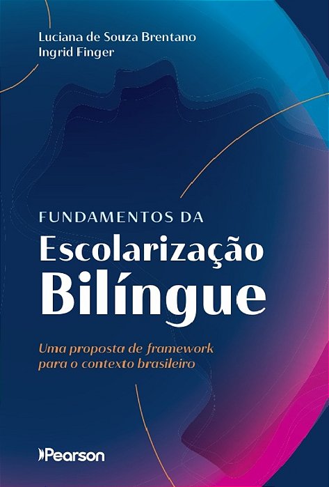 Fundamentos Da Escolarização Bilíngue - Uma Proposta De Framework Para O Contexto Brasileiro