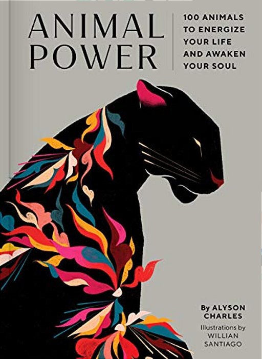 Animal Power: 100 Animals To Energize Your Life And Awaken Your Soul-..