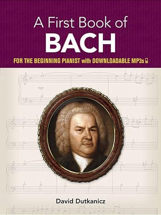 A First Book Of Bach: For The Beginning Pianist With Downloadable Mp3s-..