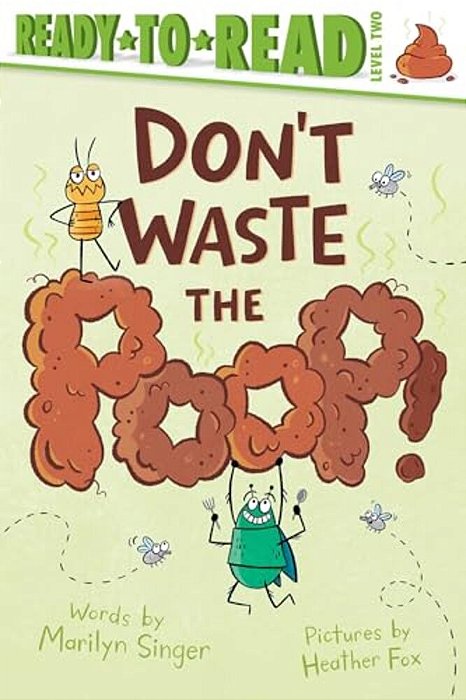 Don't Waste The Poop!: Ready-To-read Level 2-..