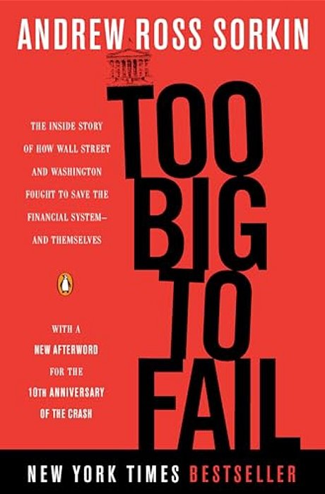 Too Big To Fail: The Inside Story Of How Wall Street And Washington Fought To Save The Financial System--and Themselves-..