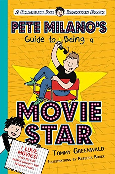 Pete Milano's Guide To Being A Movie Star: A Charlie Joe Jackson Book-..