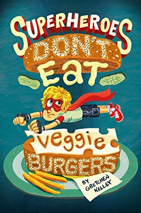 Superheroes Don't Eat Veggie Burgers-..