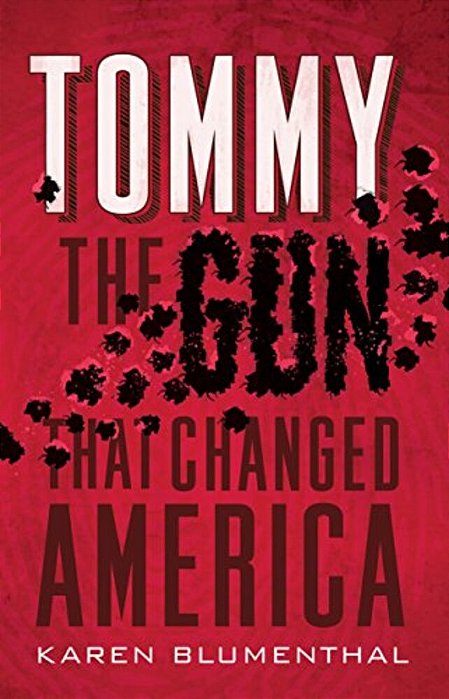 Tommy: The Gun That Changed America-..