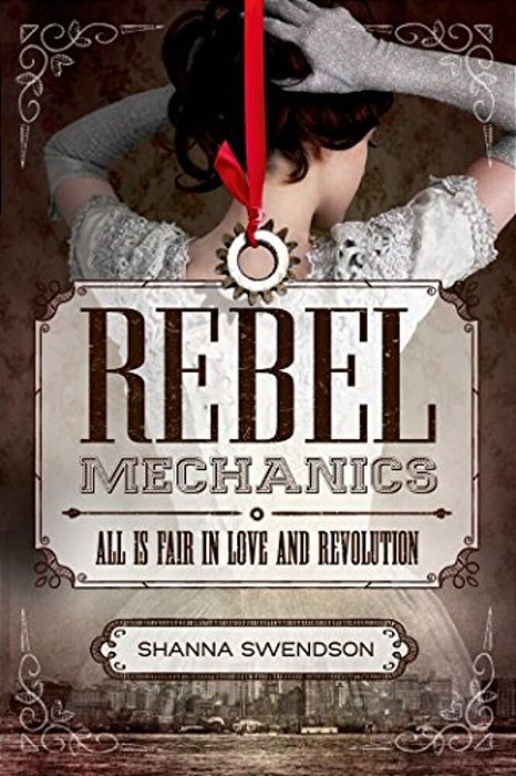 Rebel Mechanics: All Is Fair In Love And Revolution-..