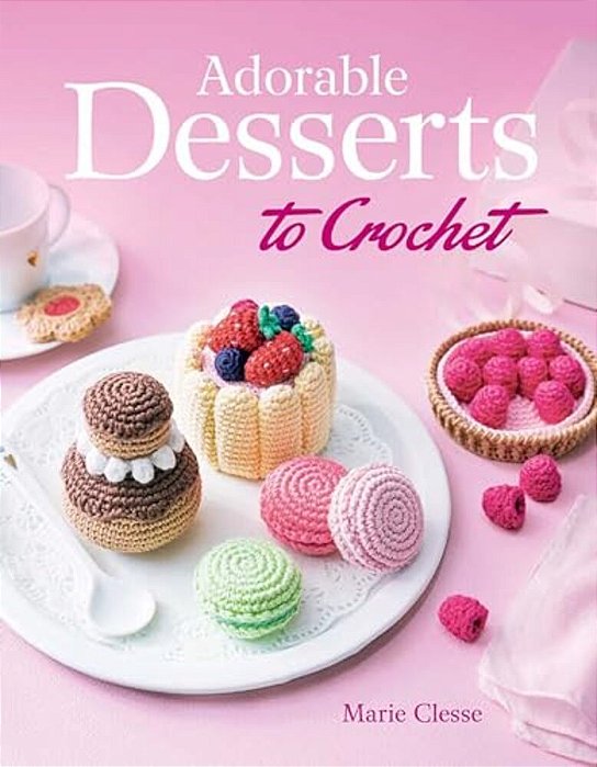 Adorable Desserts To Crochet-..