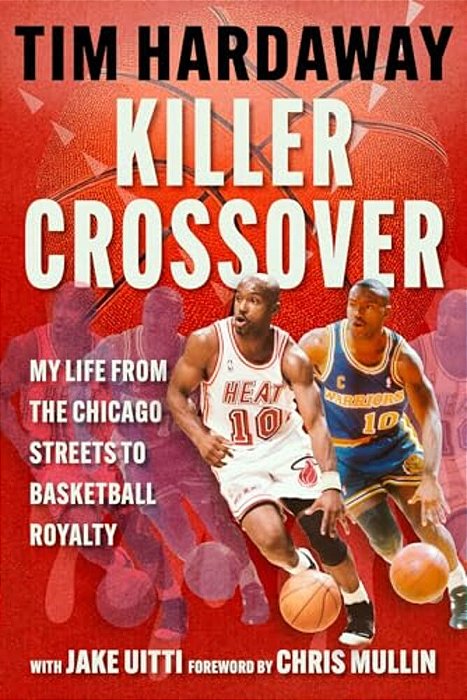 Killer Crossover: My Life From The Chicago Streets To Basketball Royalty-..