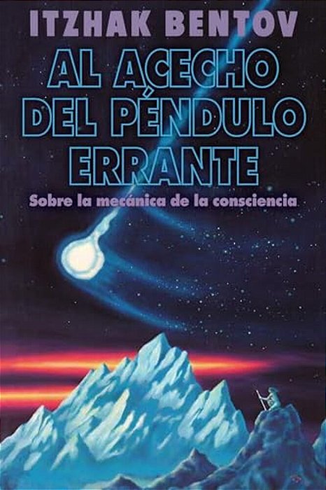 Al Acecho Del Péndulo Errante: Sobre La Mecánica De La Consciencia-..