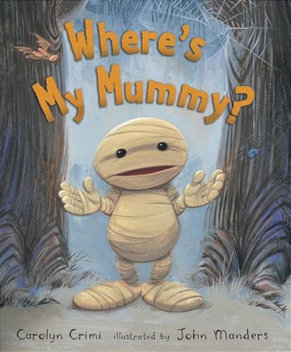 Where's My Mummy?: (A Halloween-Themed Bedtime Story Picture Book - For Toddlers, Preschoolers, And Kids Ages 2-5)-..