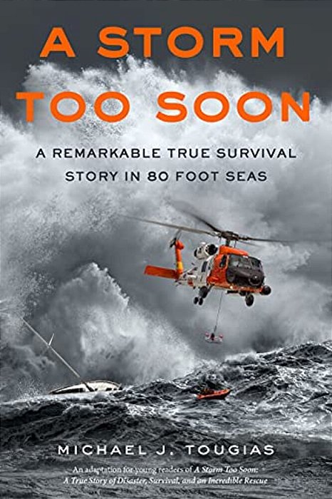 A Storm Too Soon (Young Readers Edition): A Remarkable True Survival Story In 80-Foot Seas-..