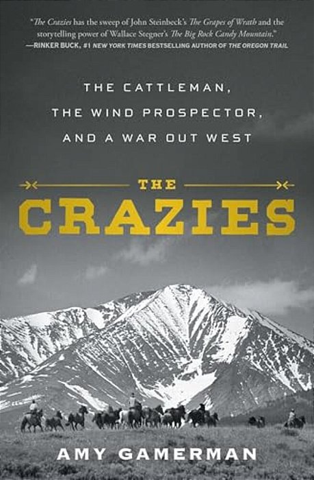 The Crazies: The Cattleman, The Wind Prospector, And A War Out West-..