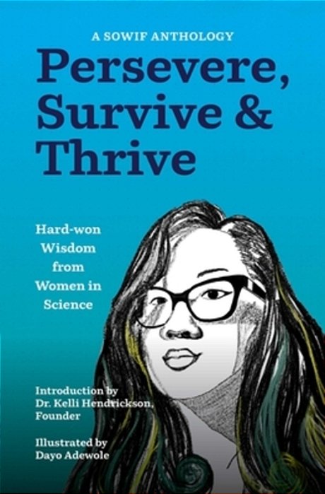 Persevere, Survive, & Thrive: Hard-Won Wisdom From Women In Science-..