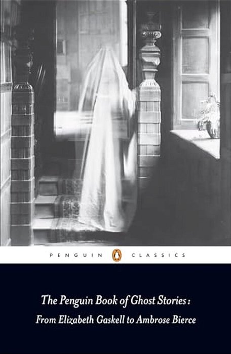 The Penguin Book Of Ghost Stories: From Elizabeth Gaskell To Ambrose Bierce-..