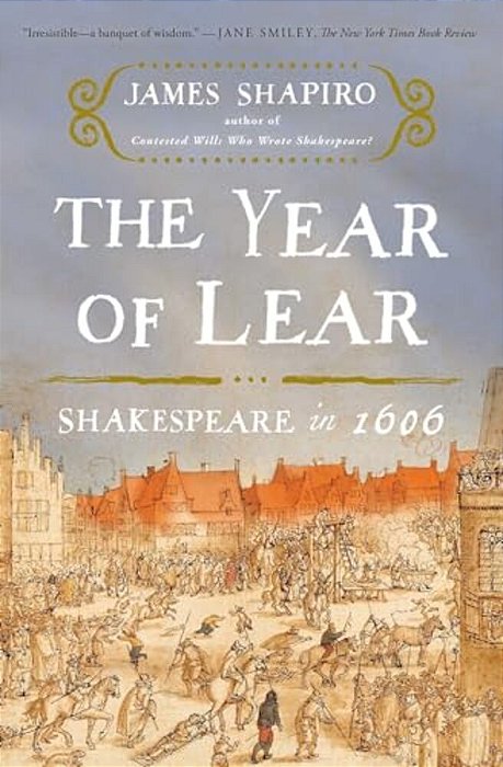 The Year Of Lear: Shakespeare In 1606-..