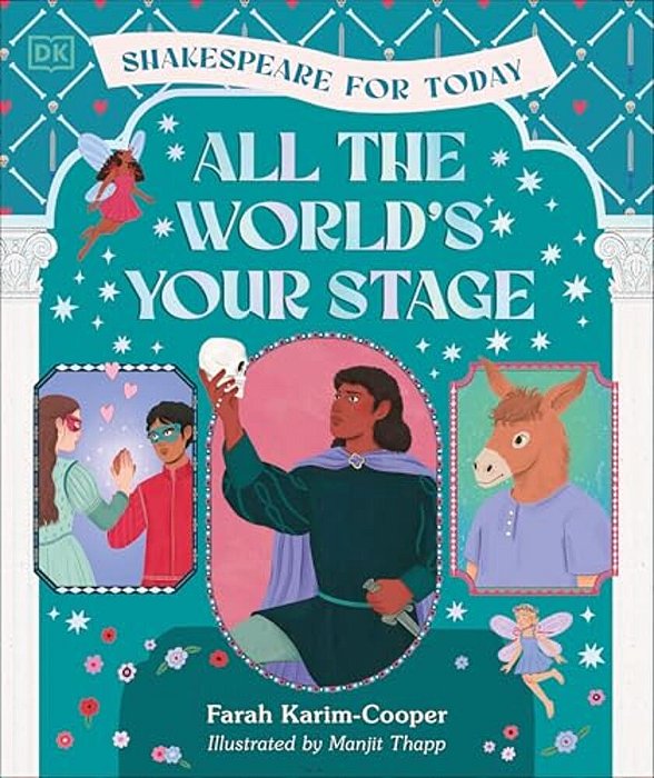 All The World's Your Stage Shakespeare For Today: Discover The World Of Shakespeare Through 8 Of His Most Famous Plays-..