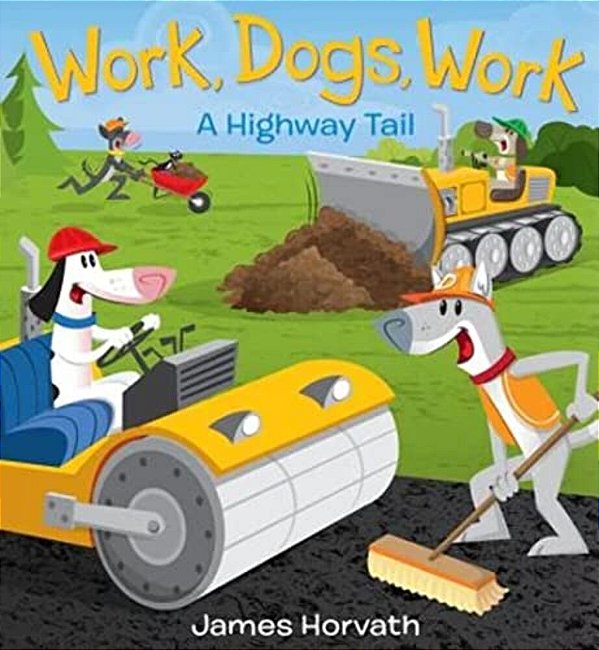 Work, Dogs, Work: A Highway Tail-..