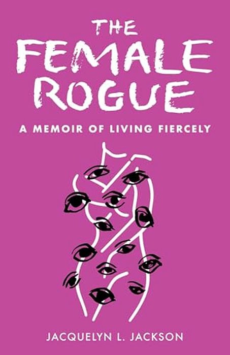 The Female Rogue: A Memoir Of Living Fiercely-..
