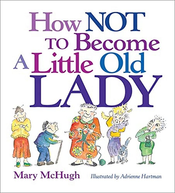 How Not To Become A Little Old Lady: A Mini Gift Book-..