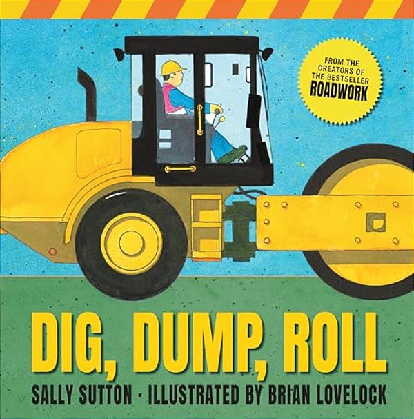 Dig, Dump, Roll: (A Rhyming Construction Book With Trucks, Steam Rollers, Machines, And Noisy Vehicles For Babies, Toddlers, Preschoolers, And Kids Ag-..