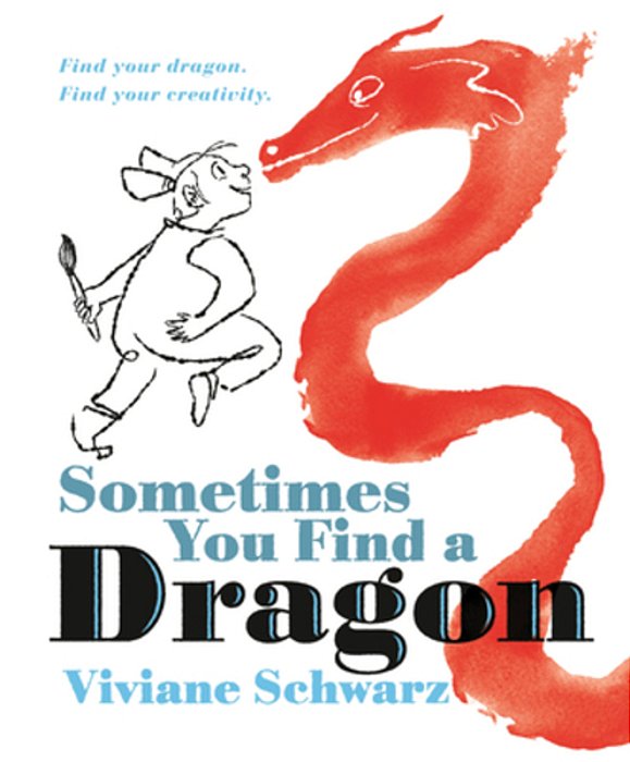 Sometimes You Find A Dragon: Find Your Dragon. Find Your Creativity. -..