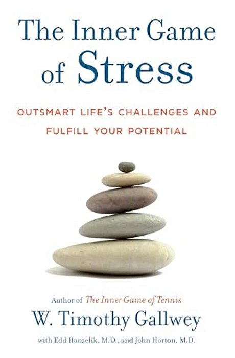 The Inner Game Of Stress: Outsmart Life's Challenges And Fulfill Your Potential-..