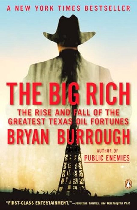 The Big Rich: The Rise And Fall Of The Greatest Texas Oil Fortunes-..