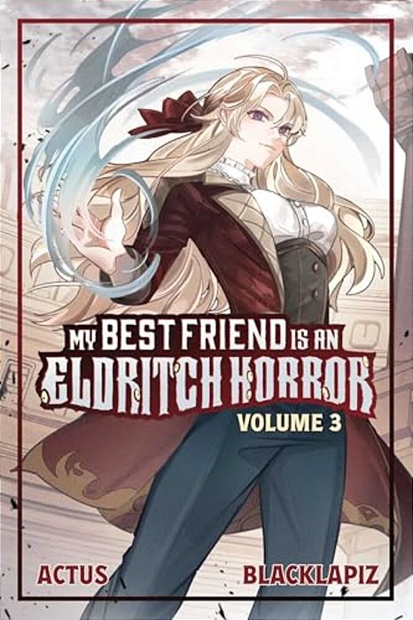 My Best Friend Is An Eldritch Horror (Light Novel) Vol. 3-..