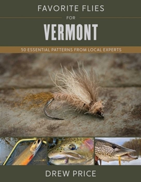 Favorite Flies For Vermont: 50 Essential Patterns From Local Experts-..