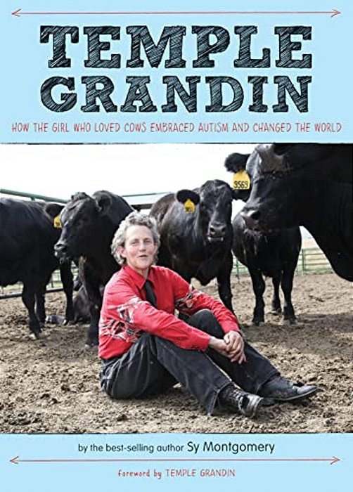 Temple Grandin: How The Girl Who Loved Cows Embraced Autism And Changed The World-..